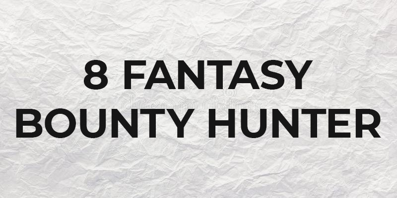 8 Fantasy Bounty Hunter Books To Read Before You Die