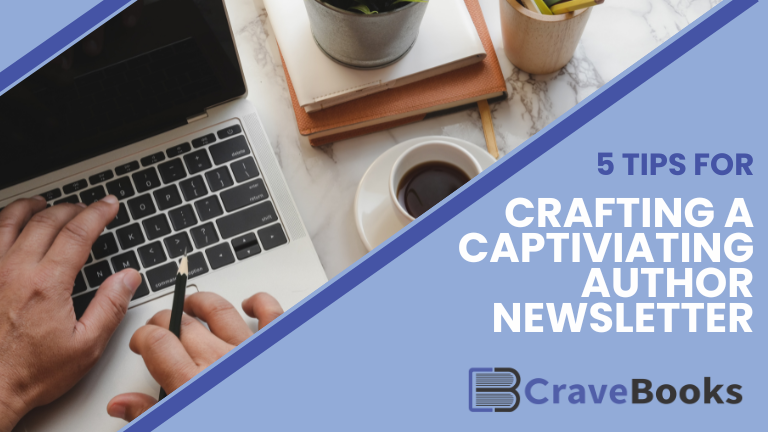 5 Tips for Crafting a Captivating Author Newsletter for Your Readers