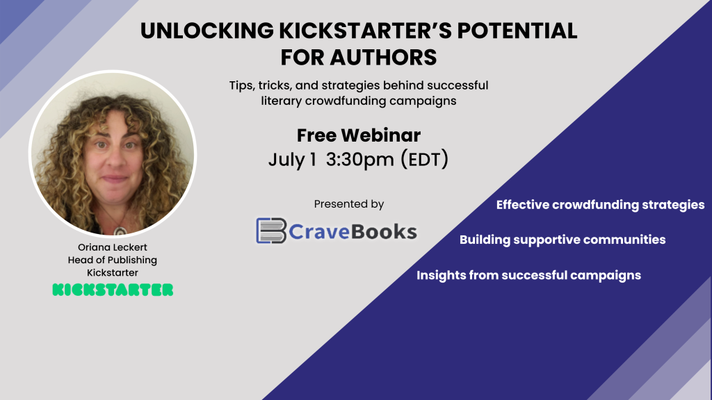 Free Webinar: Unlocking Kickstarter's Potential for Authors, July 1, 2024, 3:30pm ET