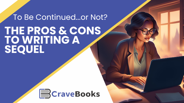 To Be Continued…or Not? The Pros and Cons of Writing a Sequel