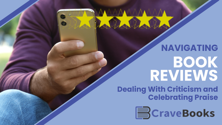 Navigating Book Reviews: Dealing With Criticism and Celebrating Praise