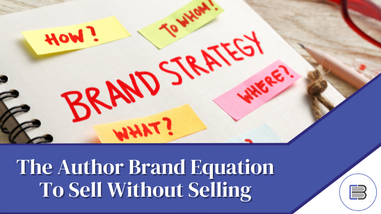 The Author Brand Equation To Sell Without Selling