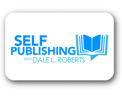 Self Publishing with Dale L. Roberts