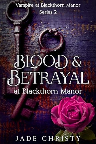 Blood and Betrayal: at Blackthorn Manor (Vampire at Blackthorn Manor Book 2)