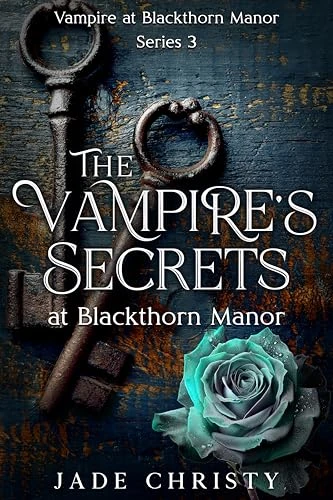 The Vampire's Secrets: at Blackthorn Manor (Vampire at Blackthorn Manor Book 3)