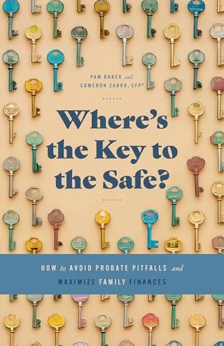 Where’s the Key to the Safe?: How to Avoid Probate Pitfalls and Maximize Family Finances