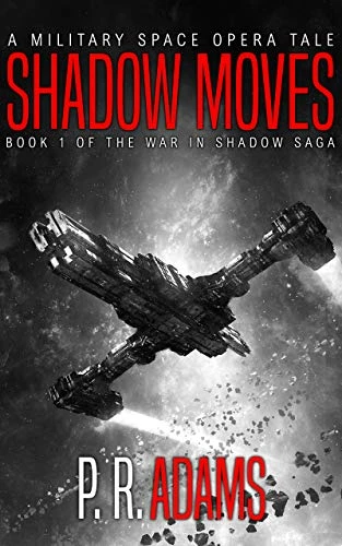 Shadow Moves: A Military Space Opera Tale (The War in Shadow Saga Book 1)