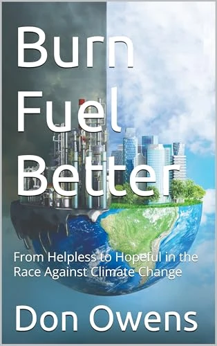 Burn Fuel Better: From Helpless to Hopeful in the Race Against Climate Change