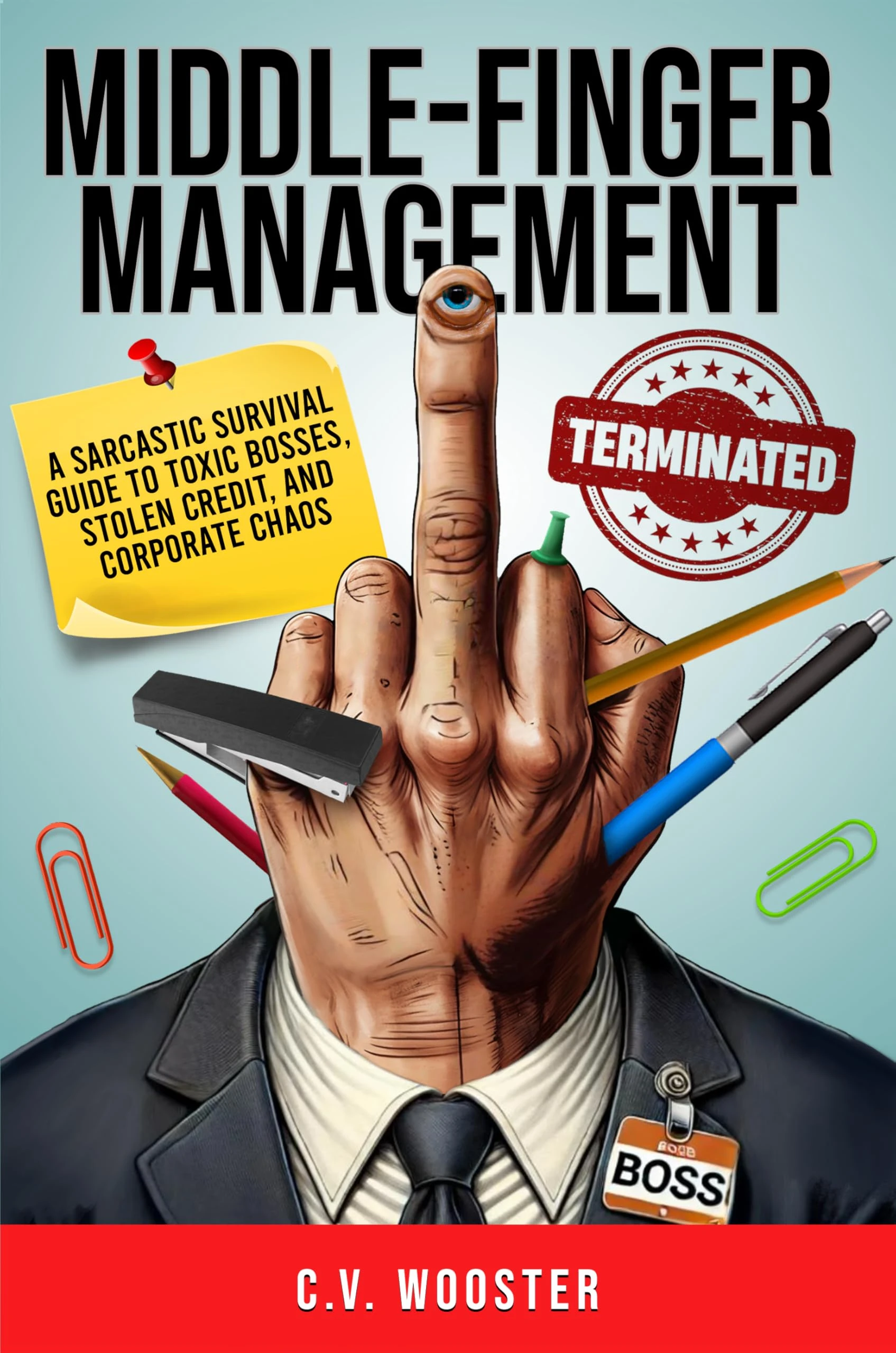 Middle-Finger Management: A Sarcastic Survival Guide to Toxic Bosses, Stolen Credit, and Corporate Chaos
