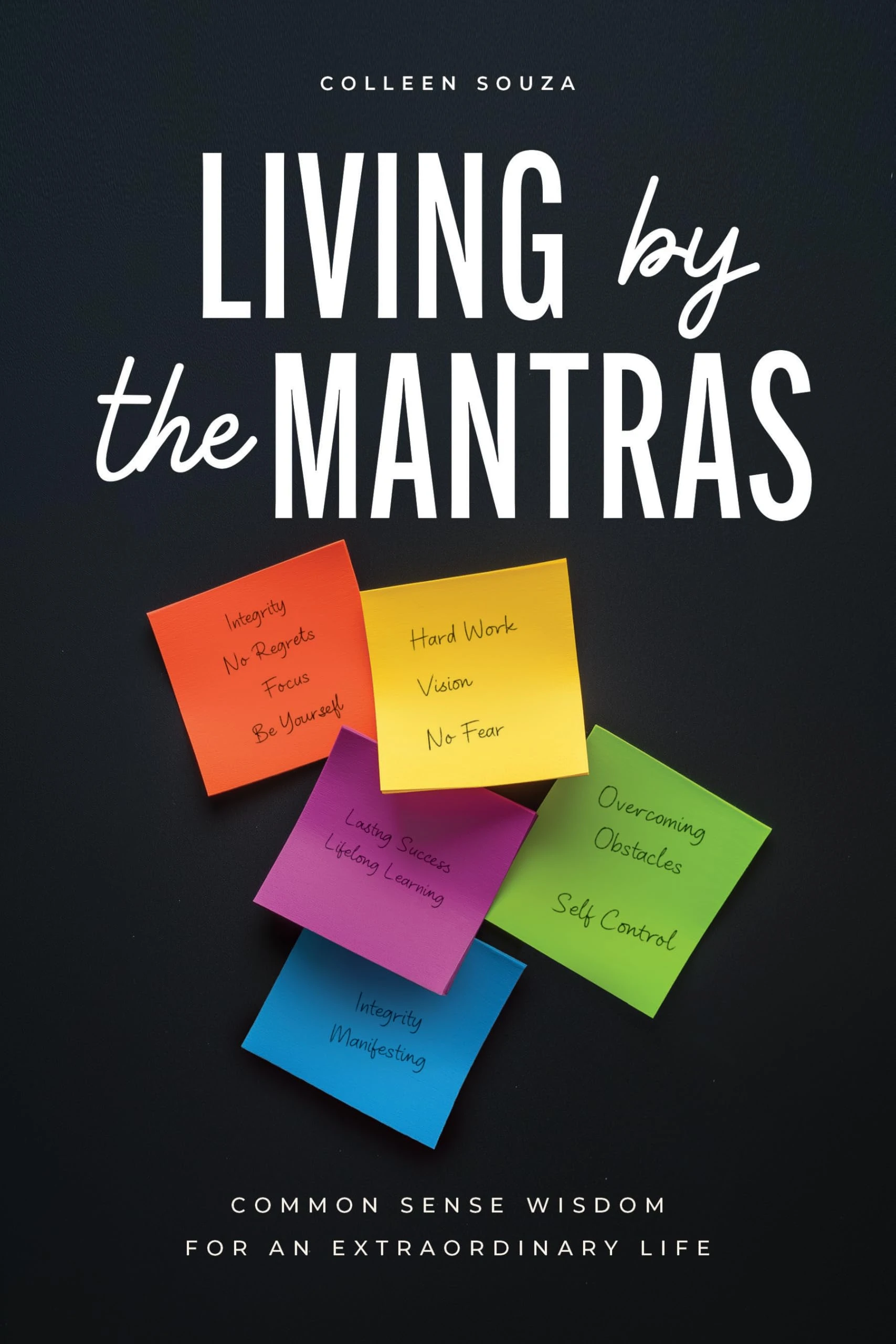 Living by the Mantras: Common Sense Wisdom for an Extraordinary Life