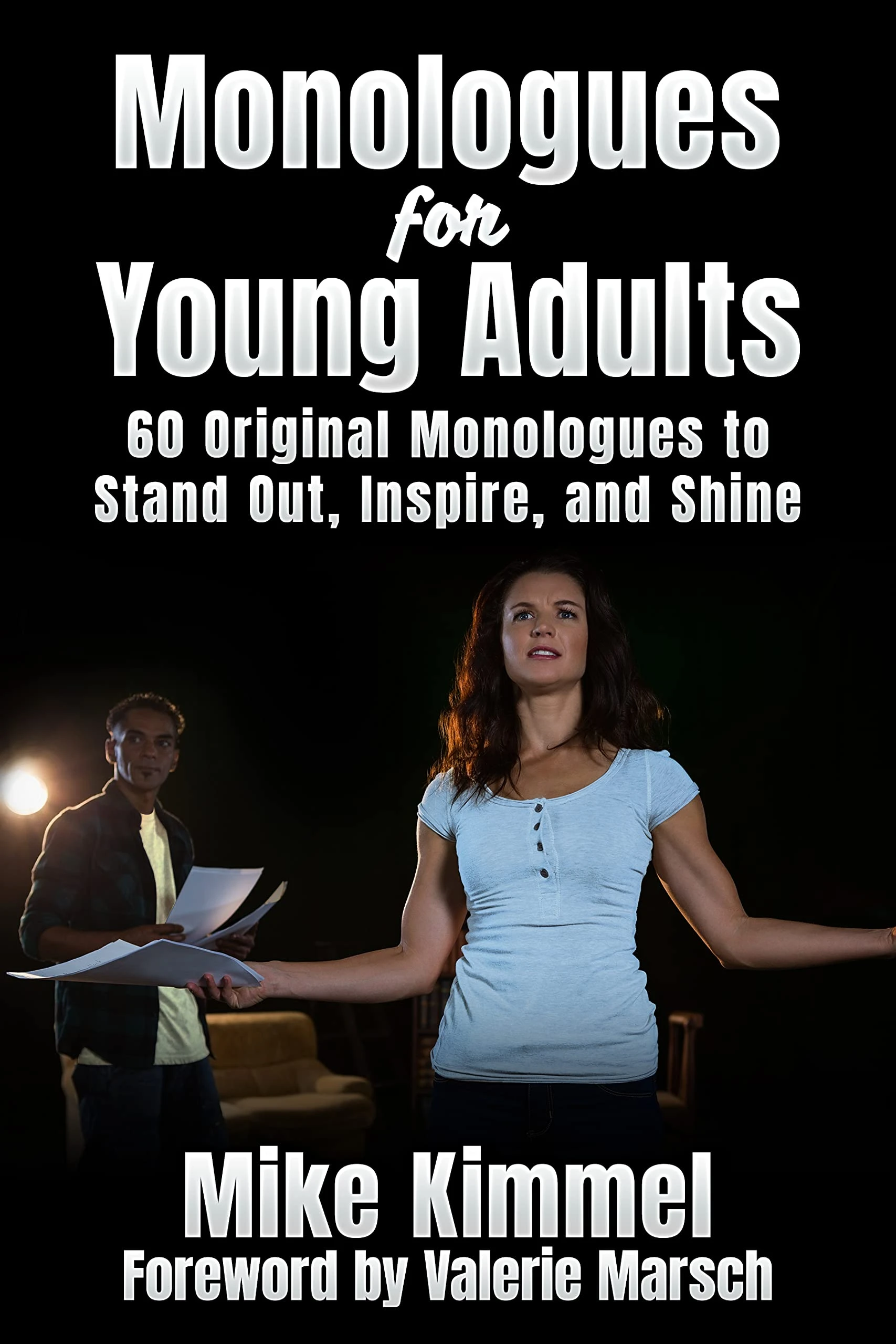 Monologues for Young Adults: 60 Original Monologues to Stand Out, Inspire, and Shine (The Professional Actor Series)