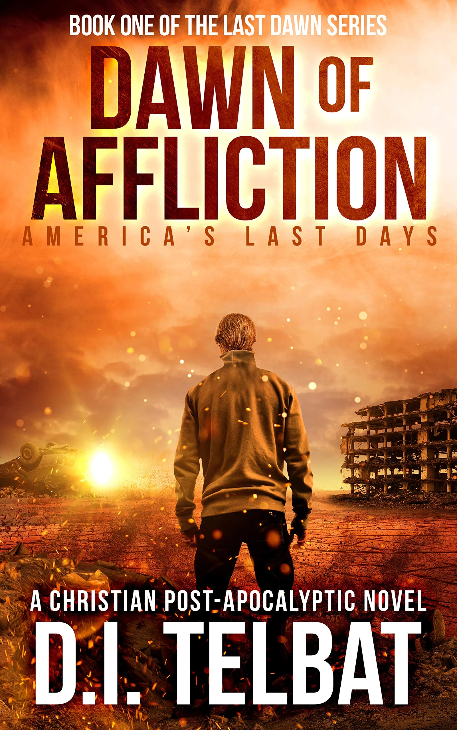DAWN of AFFLICTION: America's Last Days (Last Dawn Series Book 1)