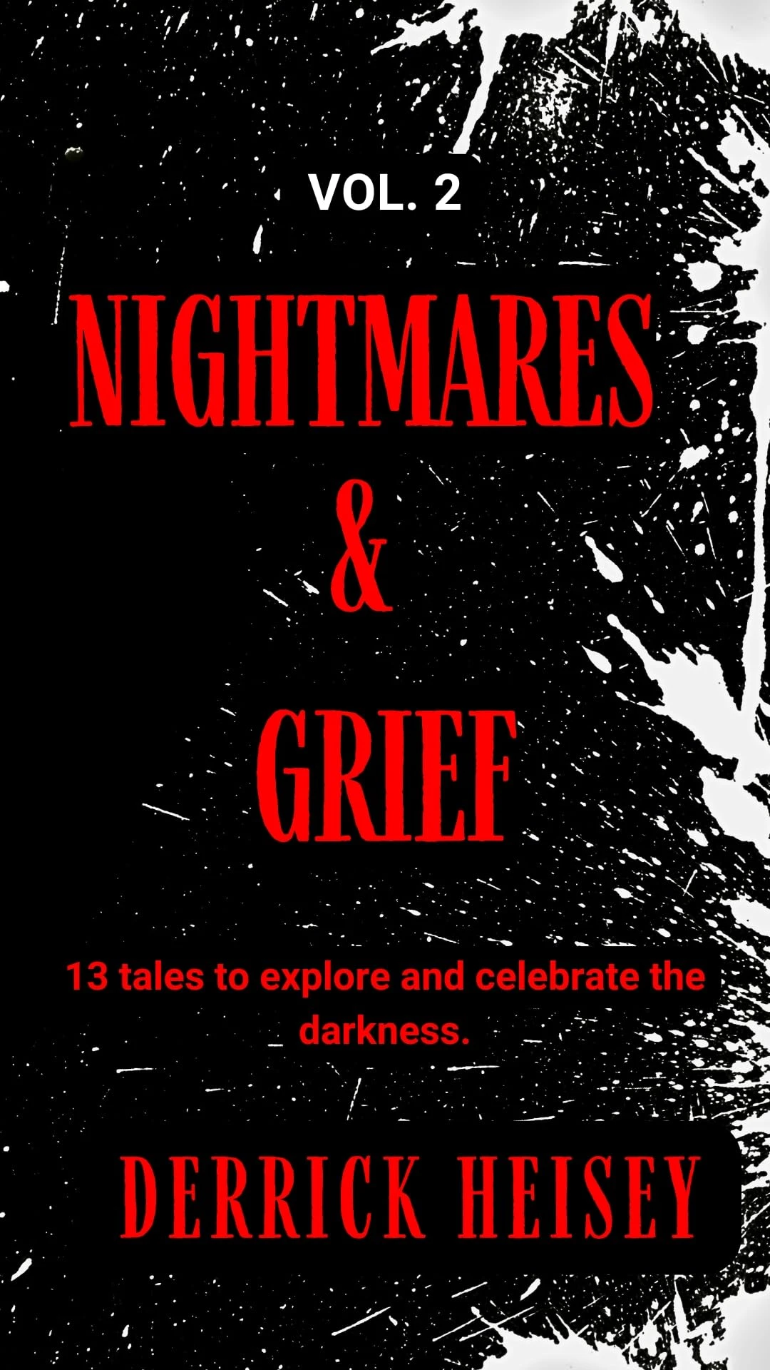 Nightmares & Grief Vol. 2: 13 Tales to Explore and Celebrate the Darkness