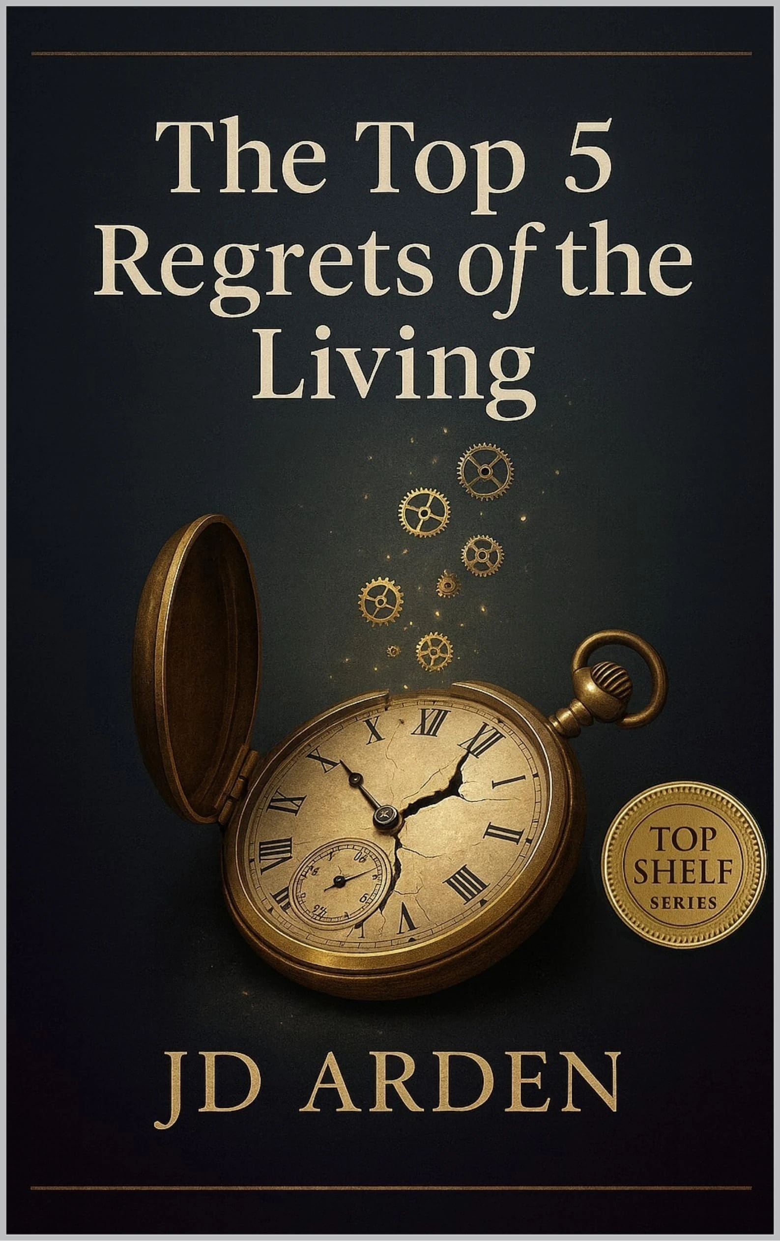 The Top 5 Regrets of The Living (Top Shelf Book 1)