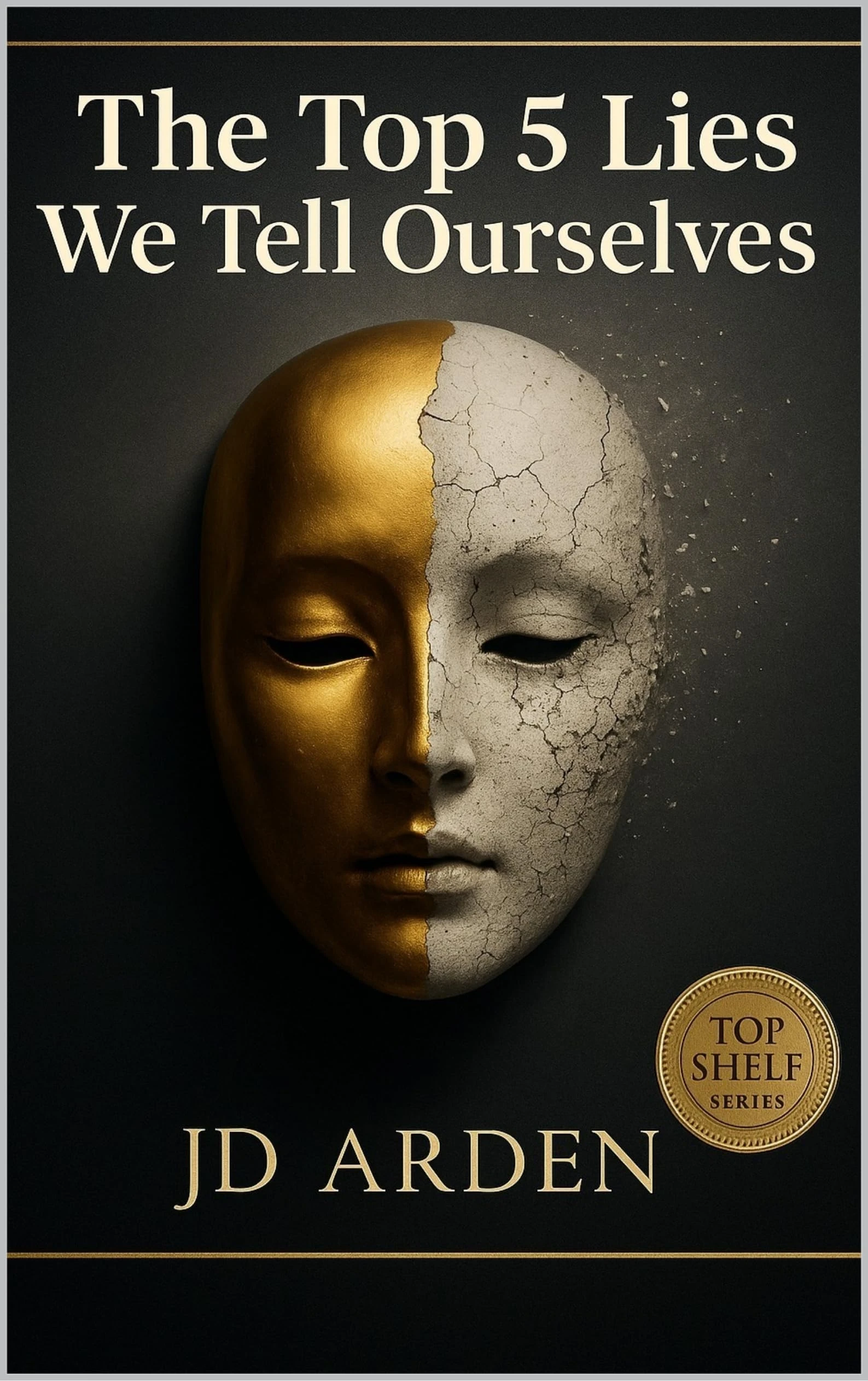 The Top 5 Lies We Tell Ourselves (Top Shelf Book 2)