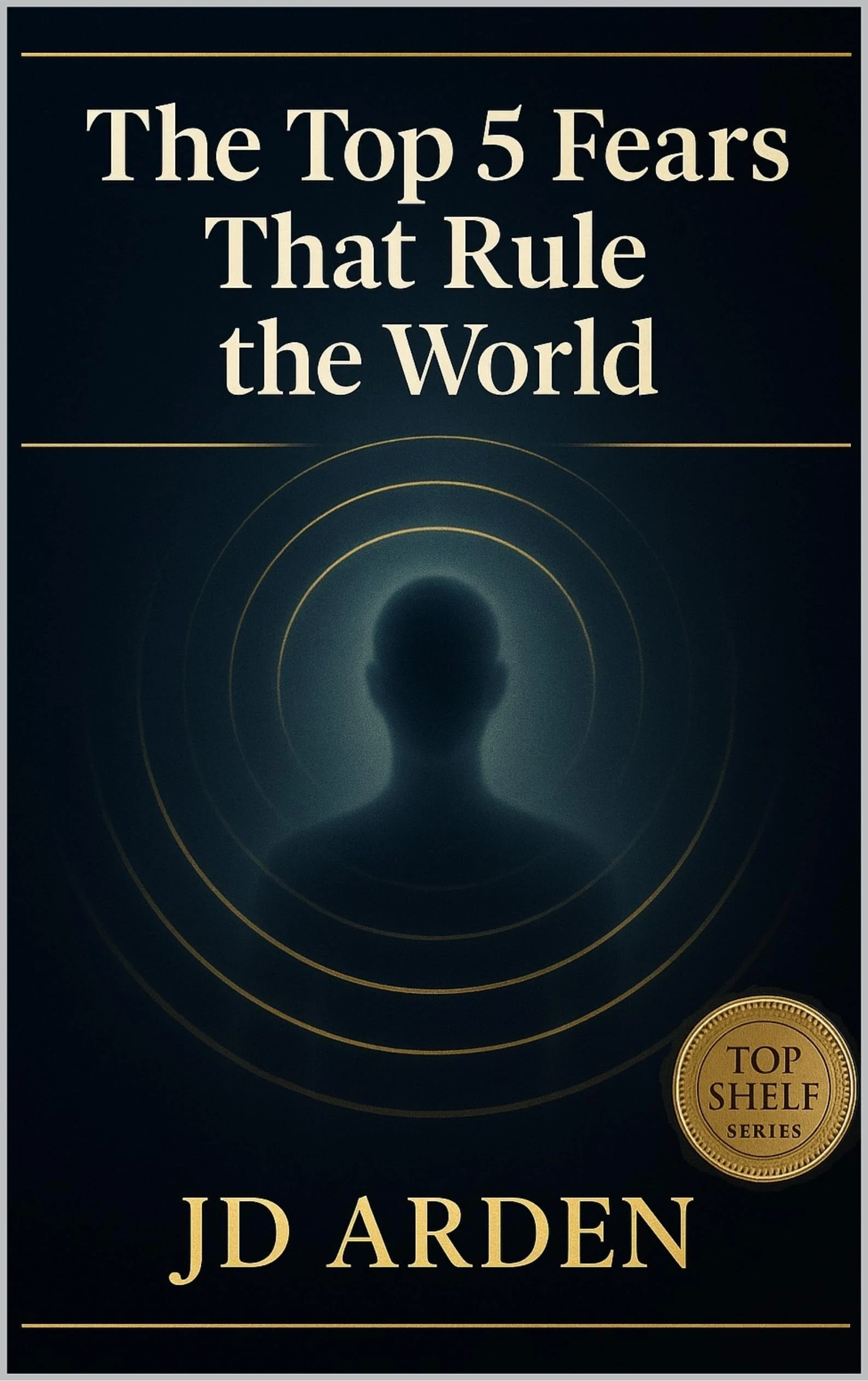The Top 5 Fears That Rule The World (Top Shelf Book 3)
