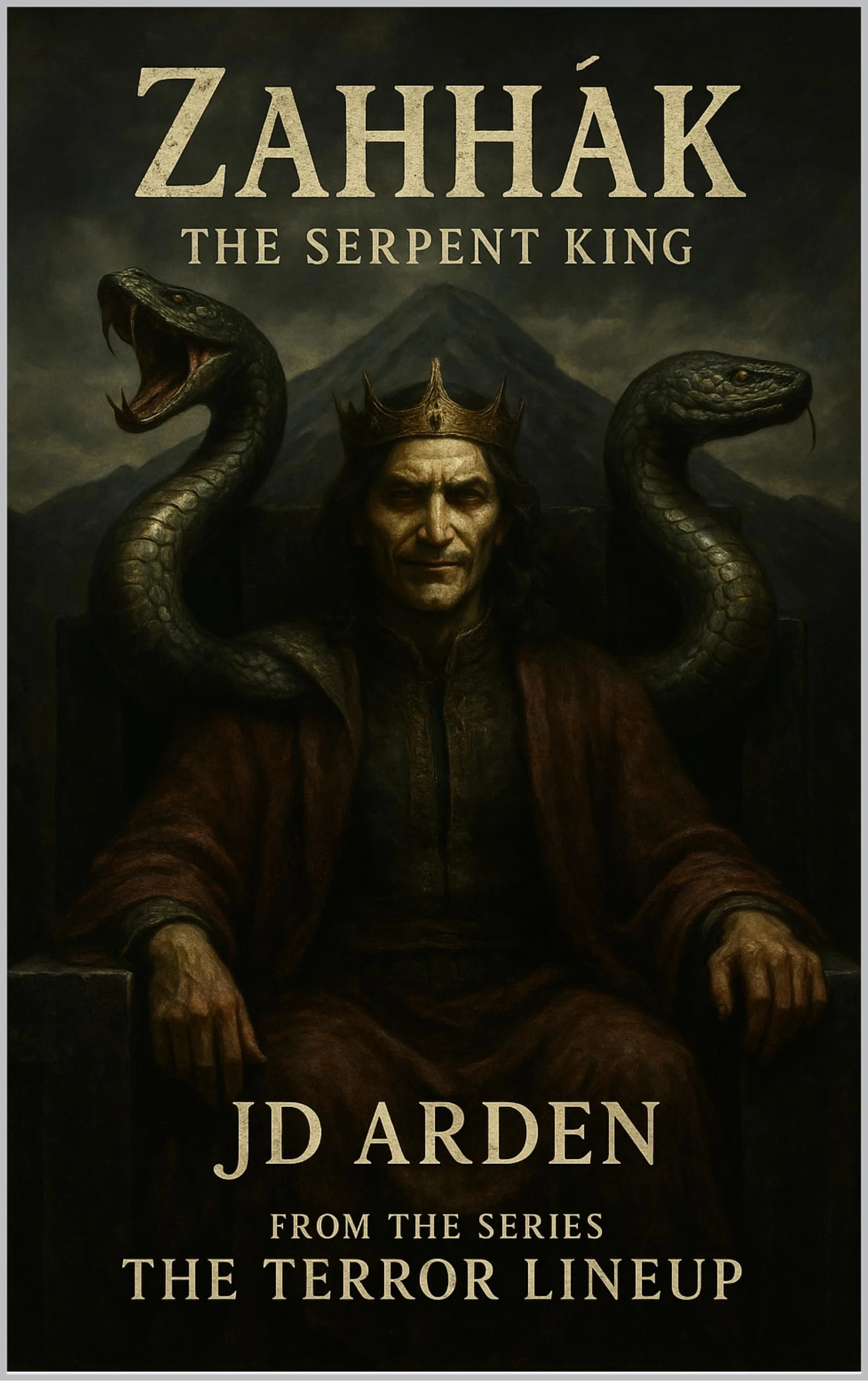 ZAHHĀK: The Serpent King (The Terror Lineup (13-Book Horror Anthology Series) 1)