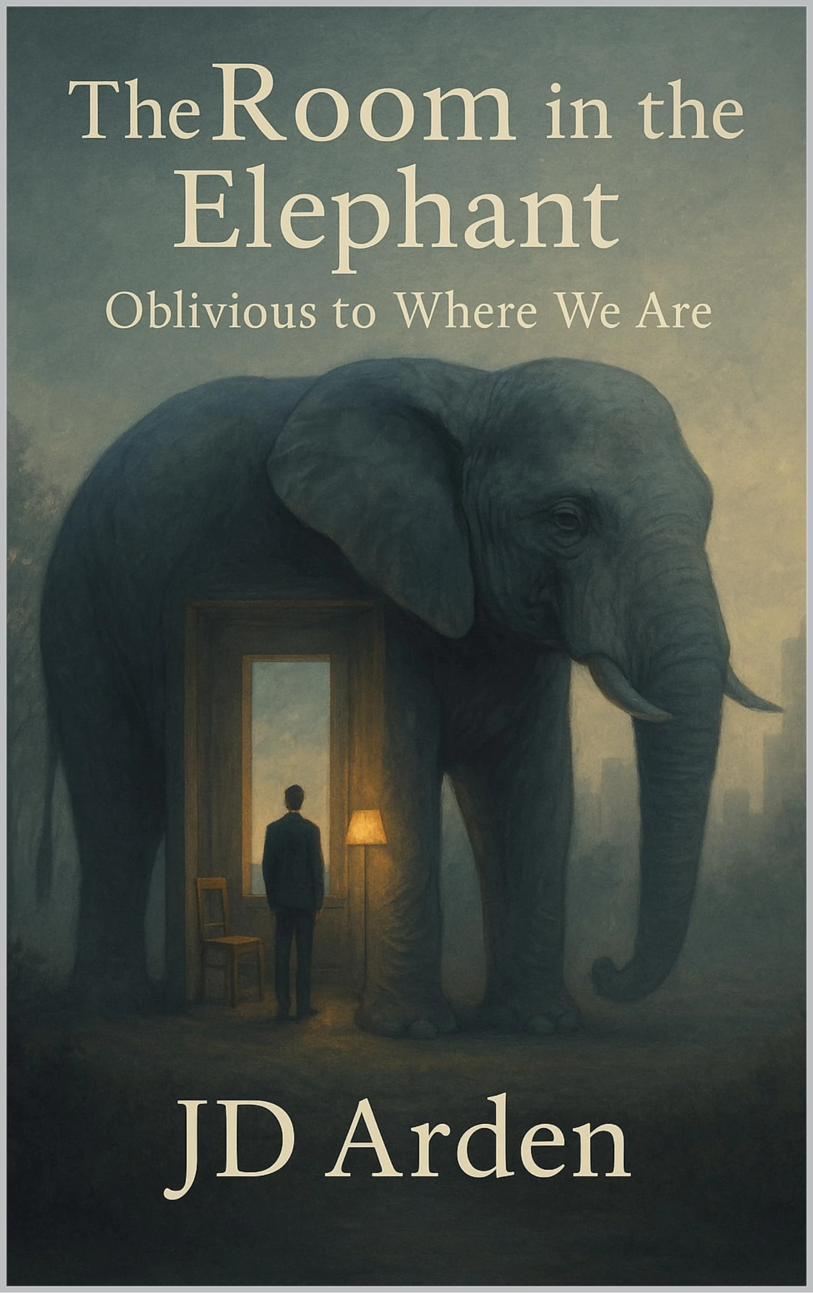 The Room in the Elephant: Oblivious to Where We Are (Modern Mind & Self)