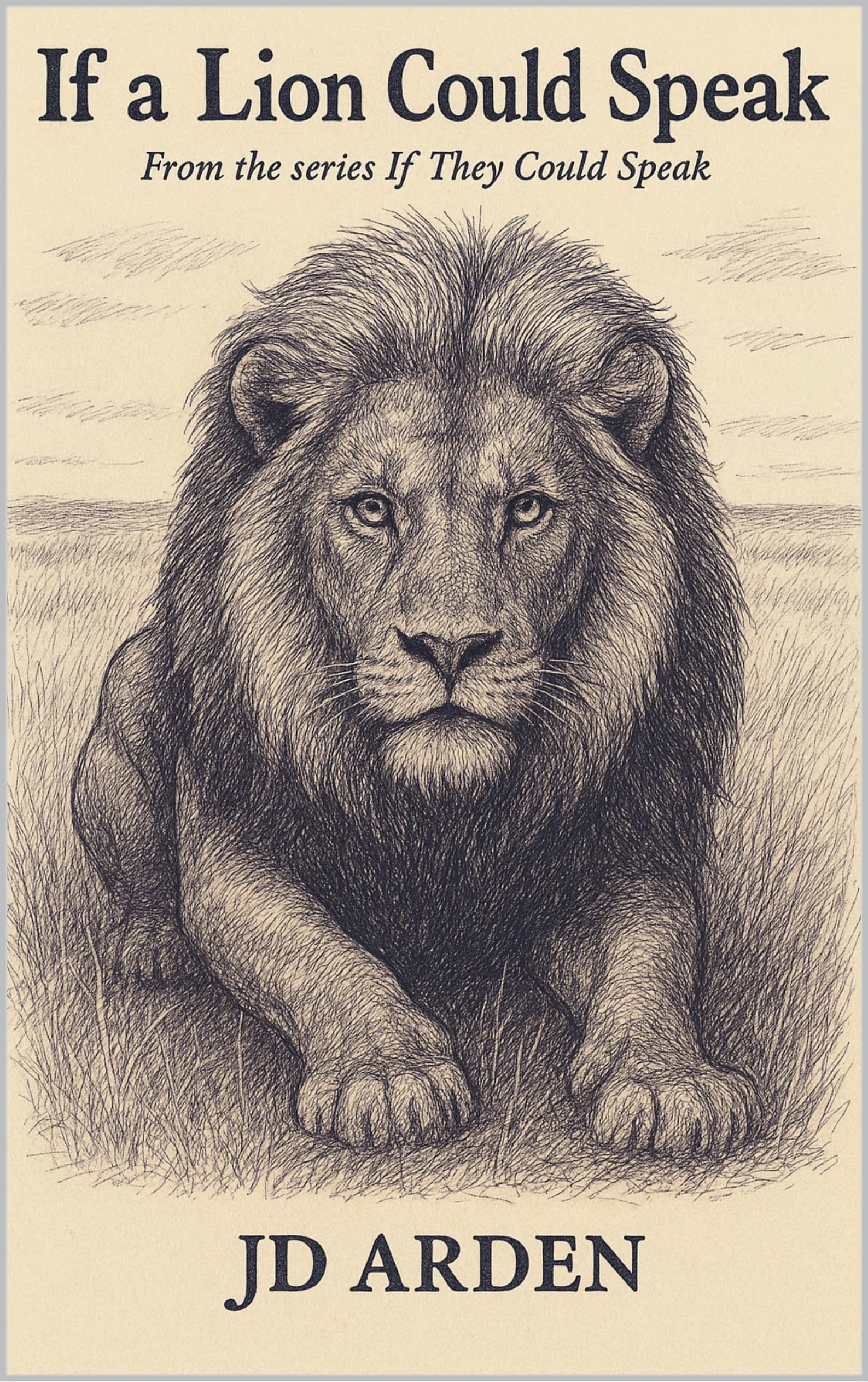 If a Lion Could Speak (If They Could Speak Book 1)