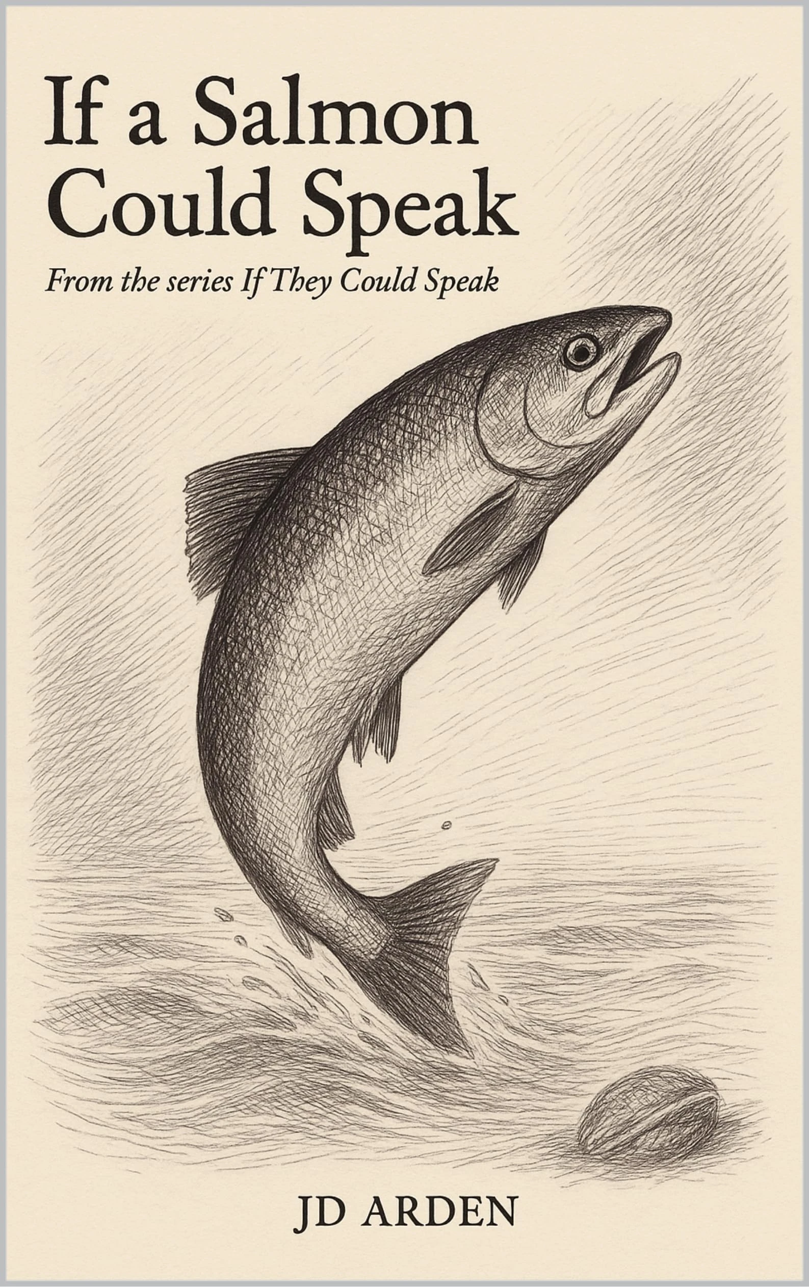 If a Salmon Could Speak (If They Could Speak Book 7)