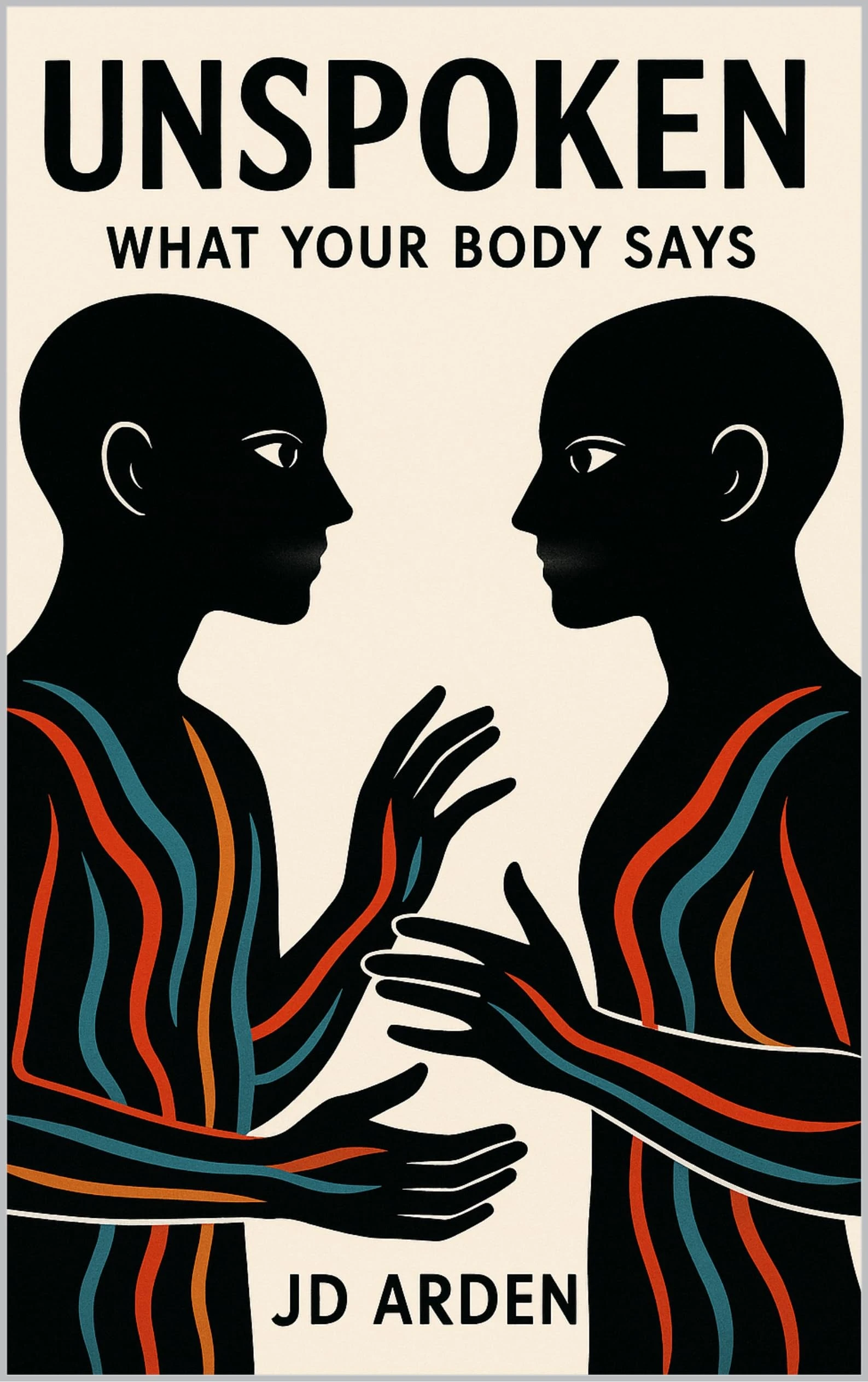 Unspoken: What Your Body Says (Society & Human Nature)