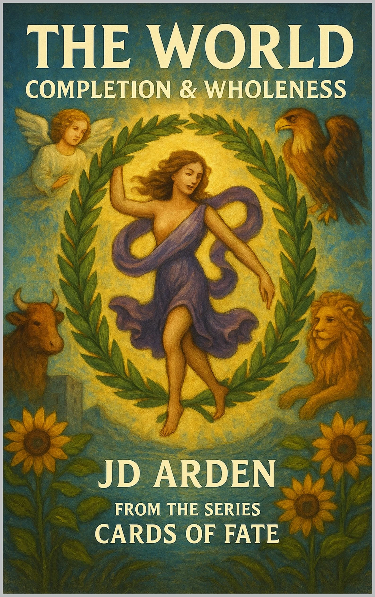 The World: Completion & Wholeness (Cards of Fate: The Major Arcana Library Book 22)