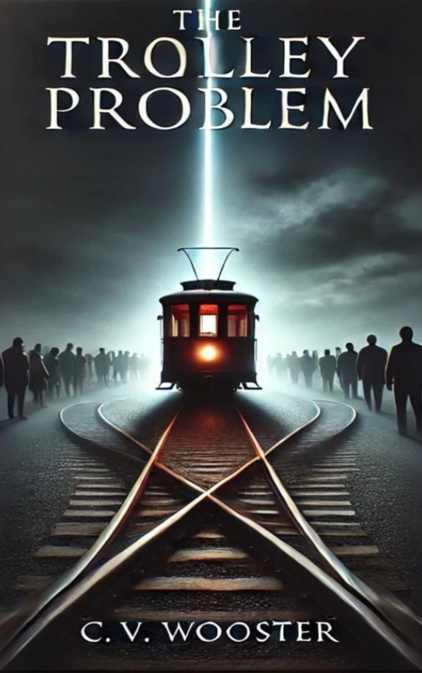 The Trolley Problem: The Illusion of Choice, the Reality of Consequence (The Paradox Series - Unsolvable Questions, Deadly Dilemmas Book 2)