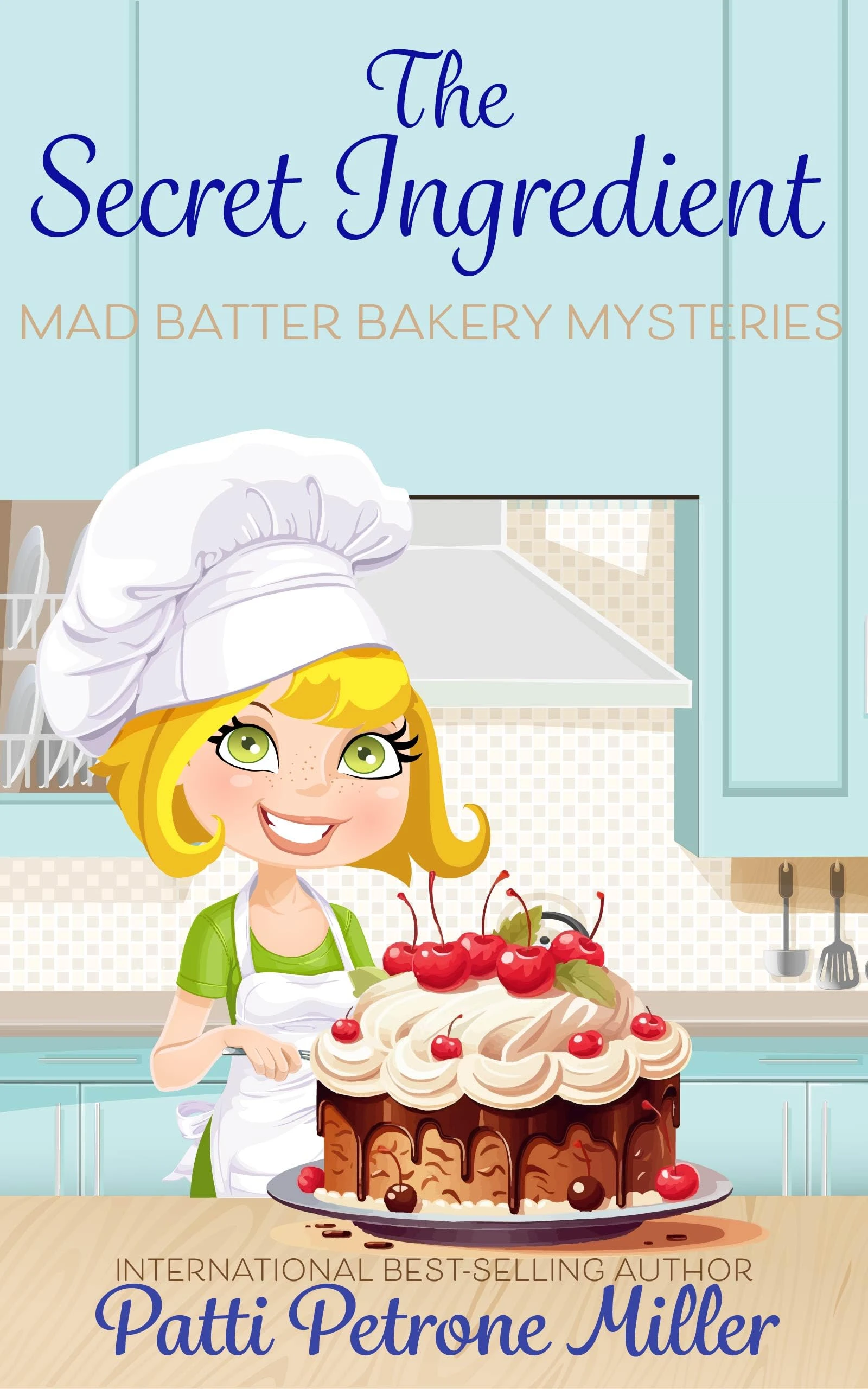 THE SECRET INGREDIENT: MAD BATTER BAKERY MYSTERIES, AN Introduction into the world of Mayhem and Mystery