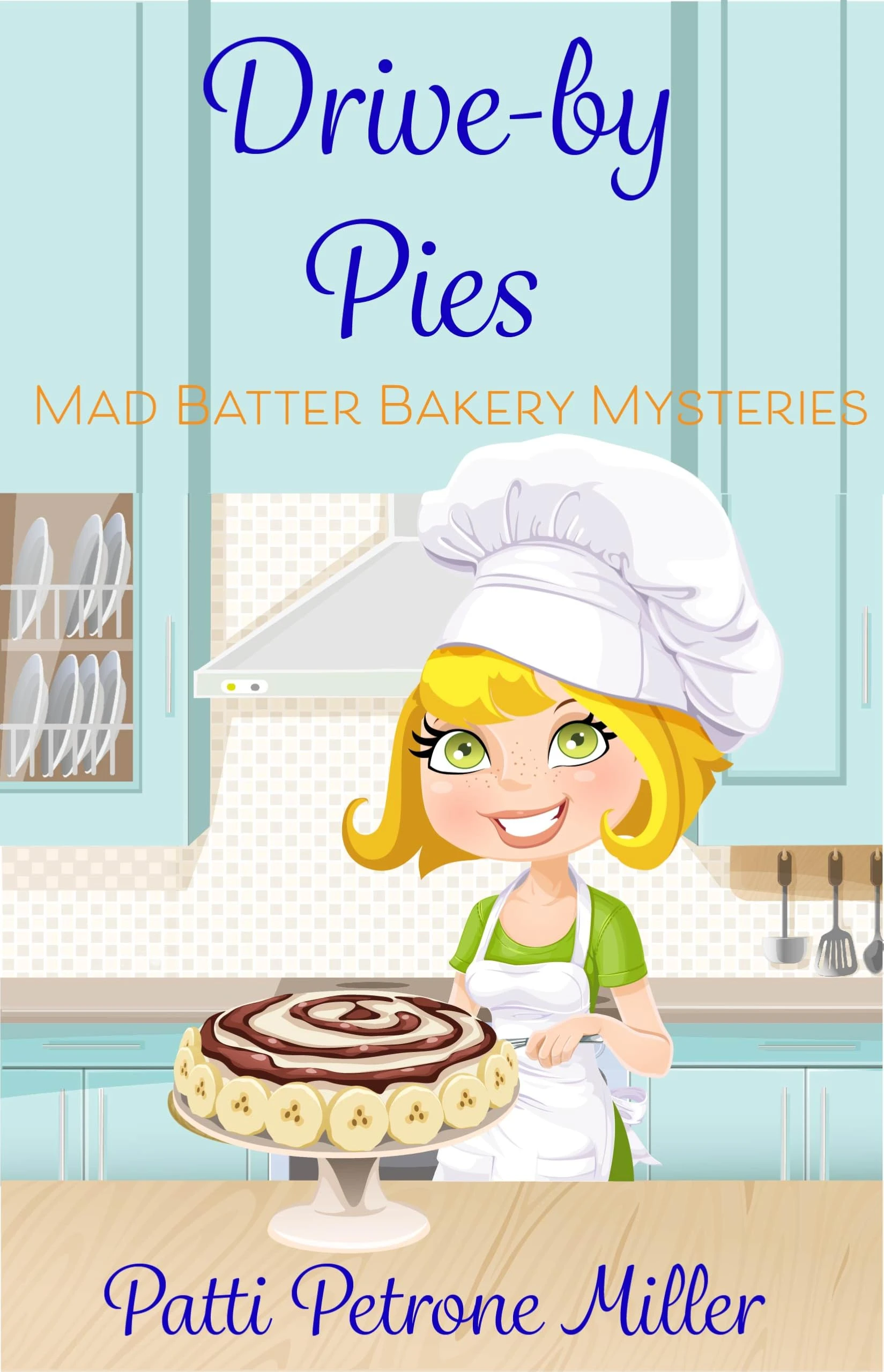 DRIVE BY PIES: Mad Batter Mysteries Series (MAD BATTER BAKERY MYSTERIES Book 1)