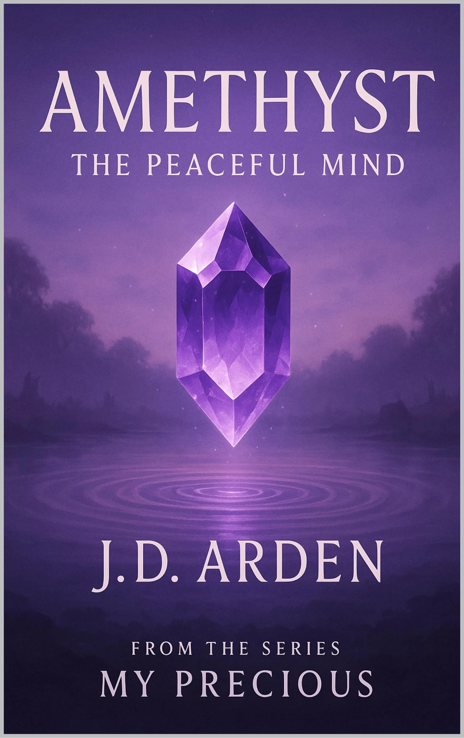 Amethyst: The Peaceful Mind (My Precious)