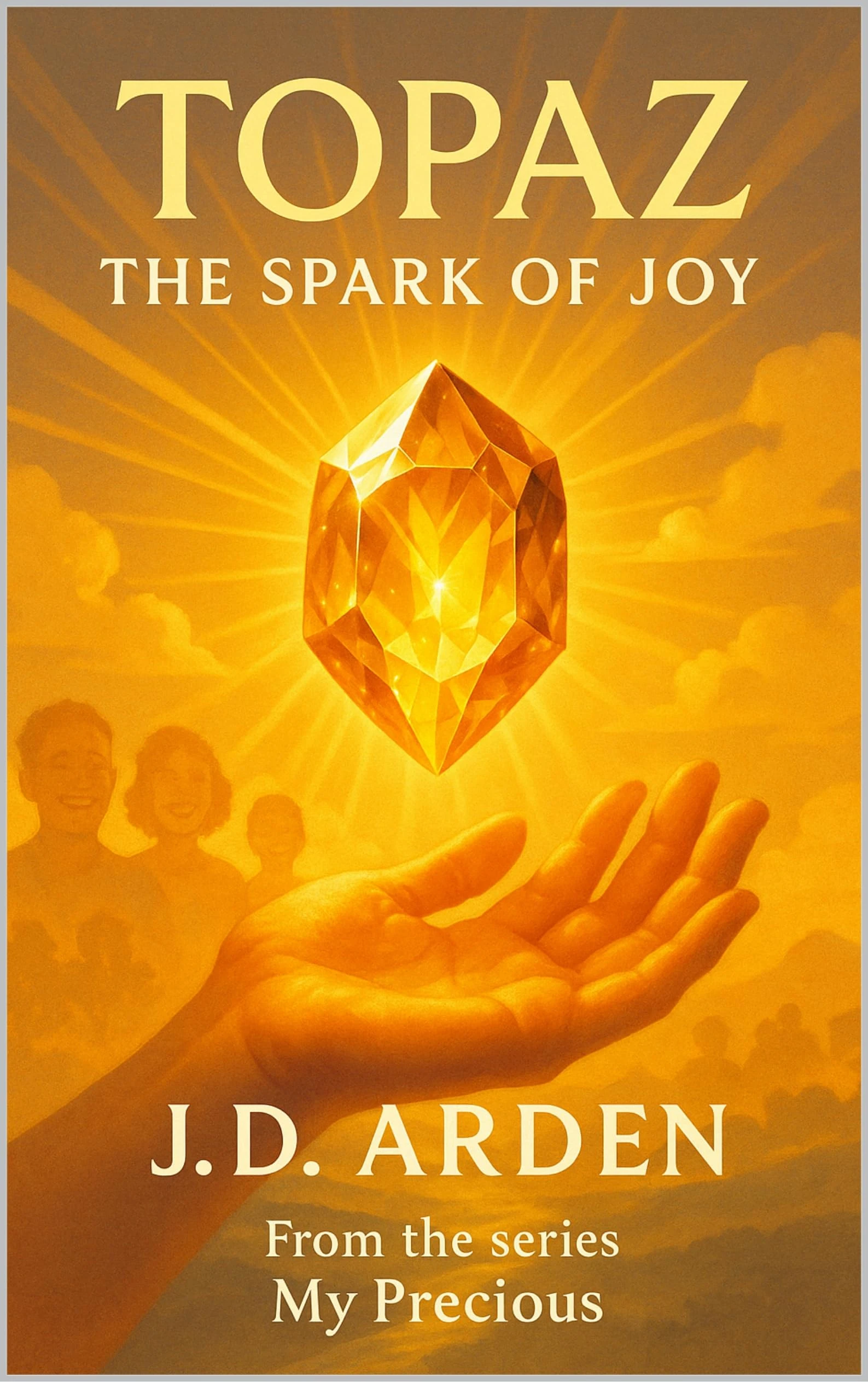 Topaz: The Spark of Joy (My Precious)