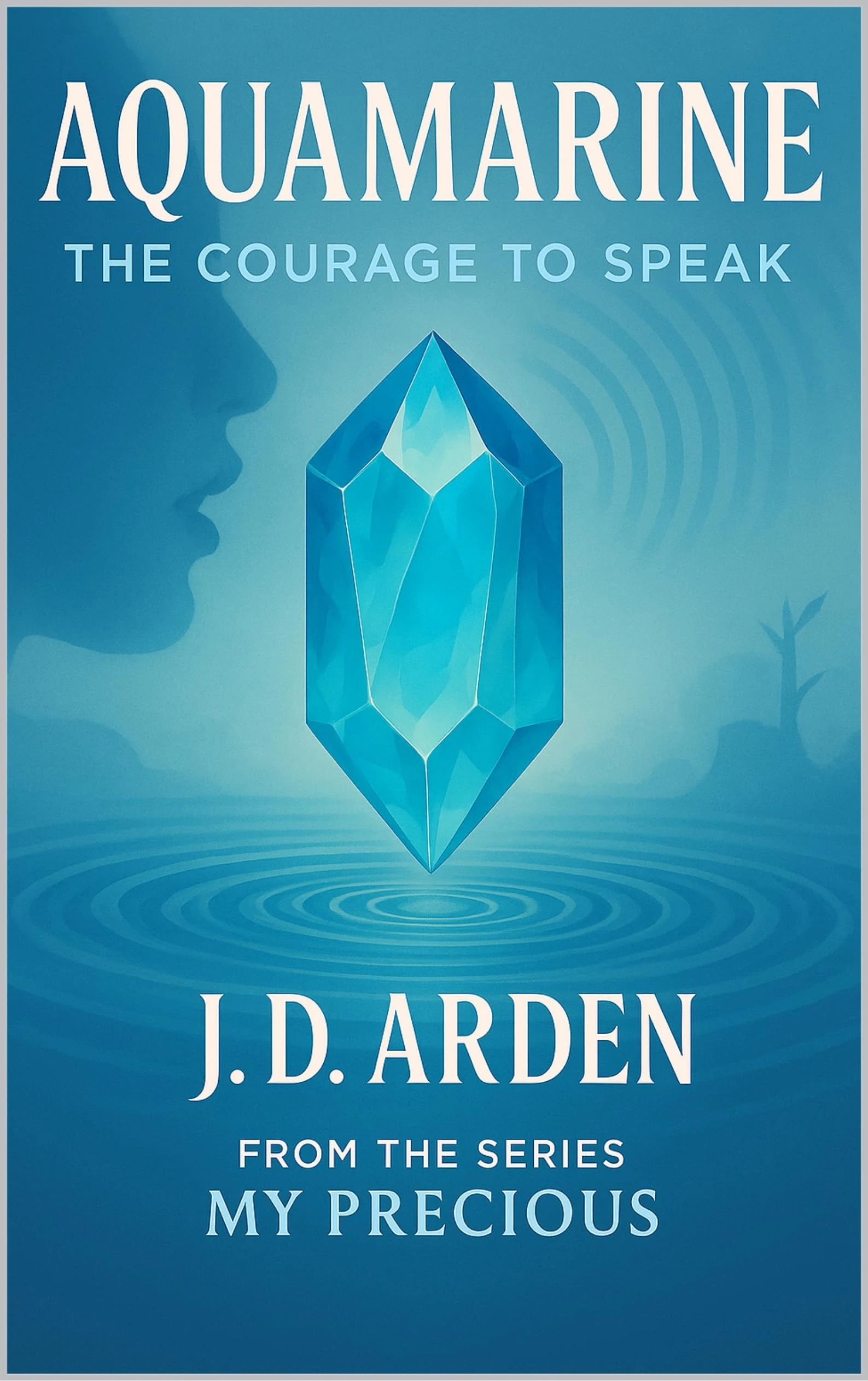 Aquamarine: The Courage to Speak (My Precious)