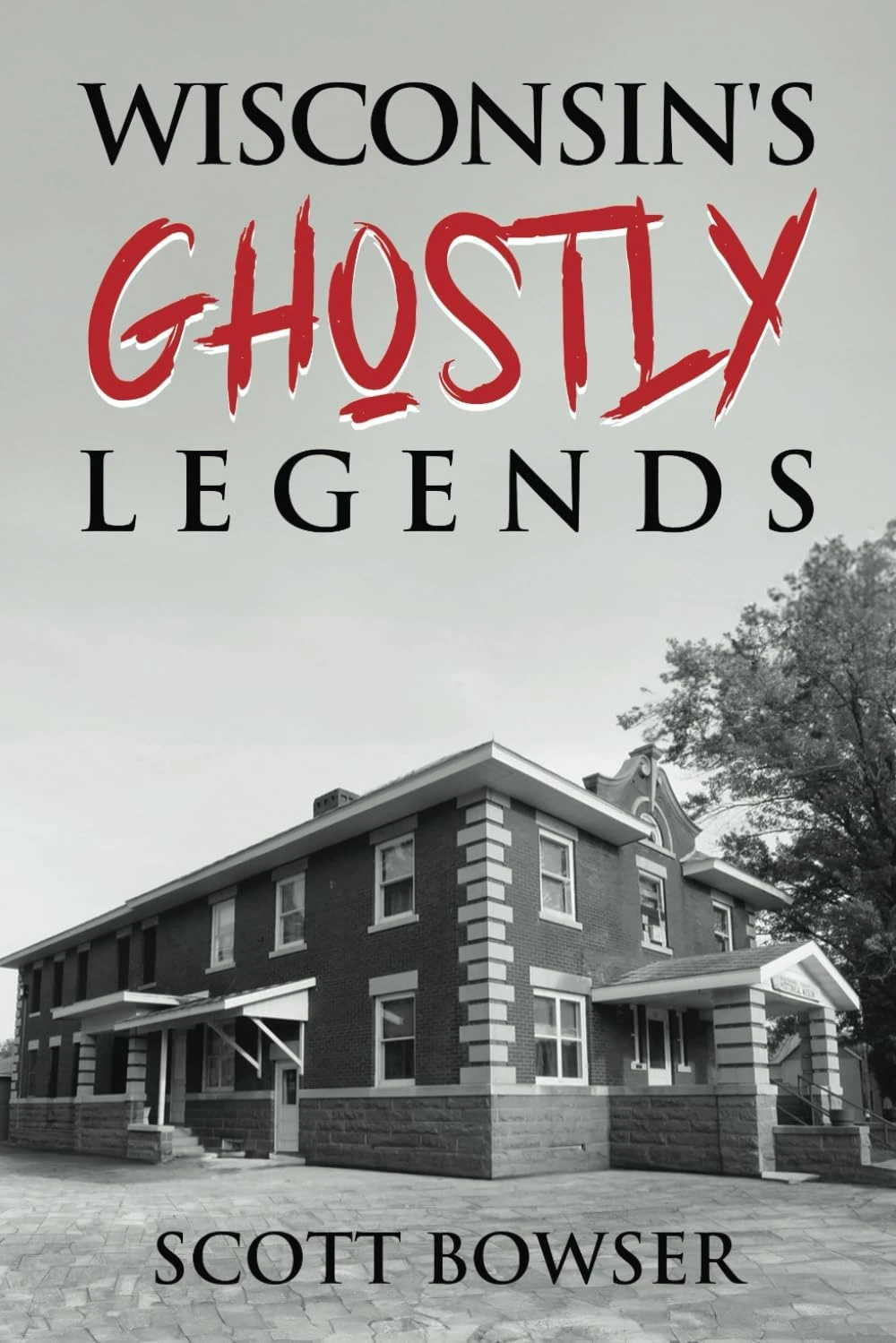 Wisconsin's Ghostly Legends: "Wisconsin's Ghostly Legends: Haunting Tales from the Badger State"