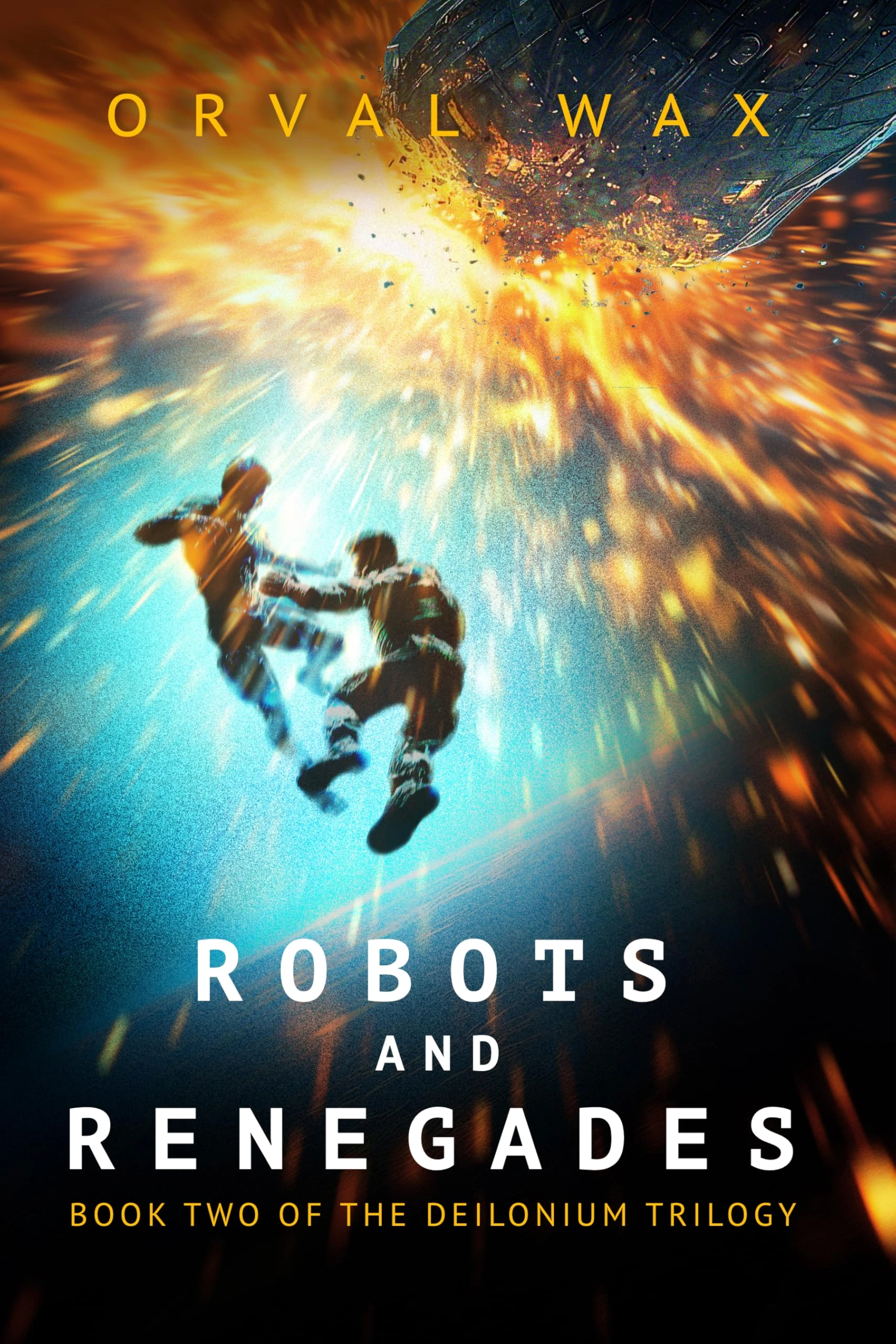 Robots and Renegades: Book 2 of The Deilonium Trilogy