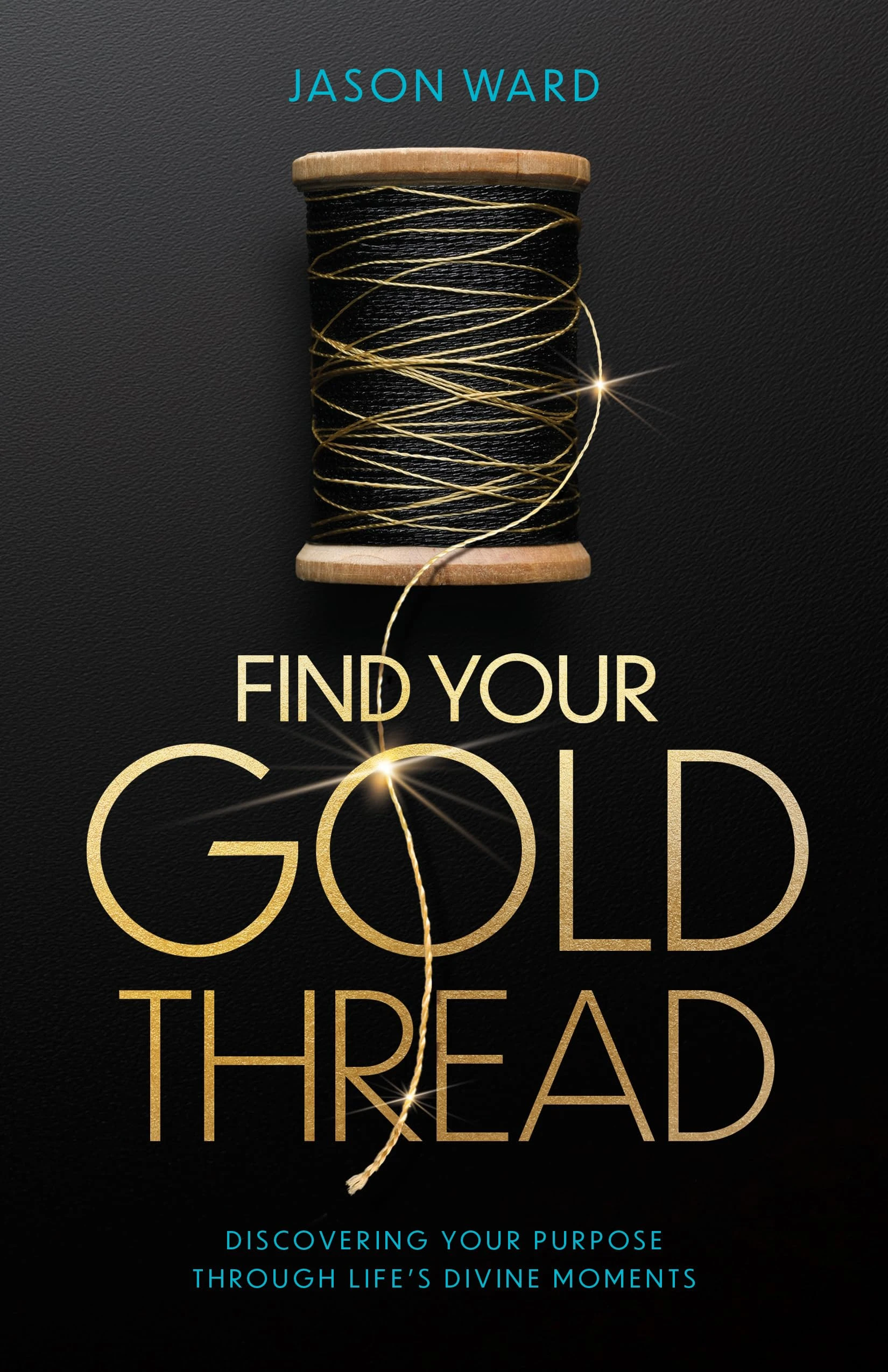 Find Your Gold Thread: Discovering Your Purpose Through Life’s Divine Moments