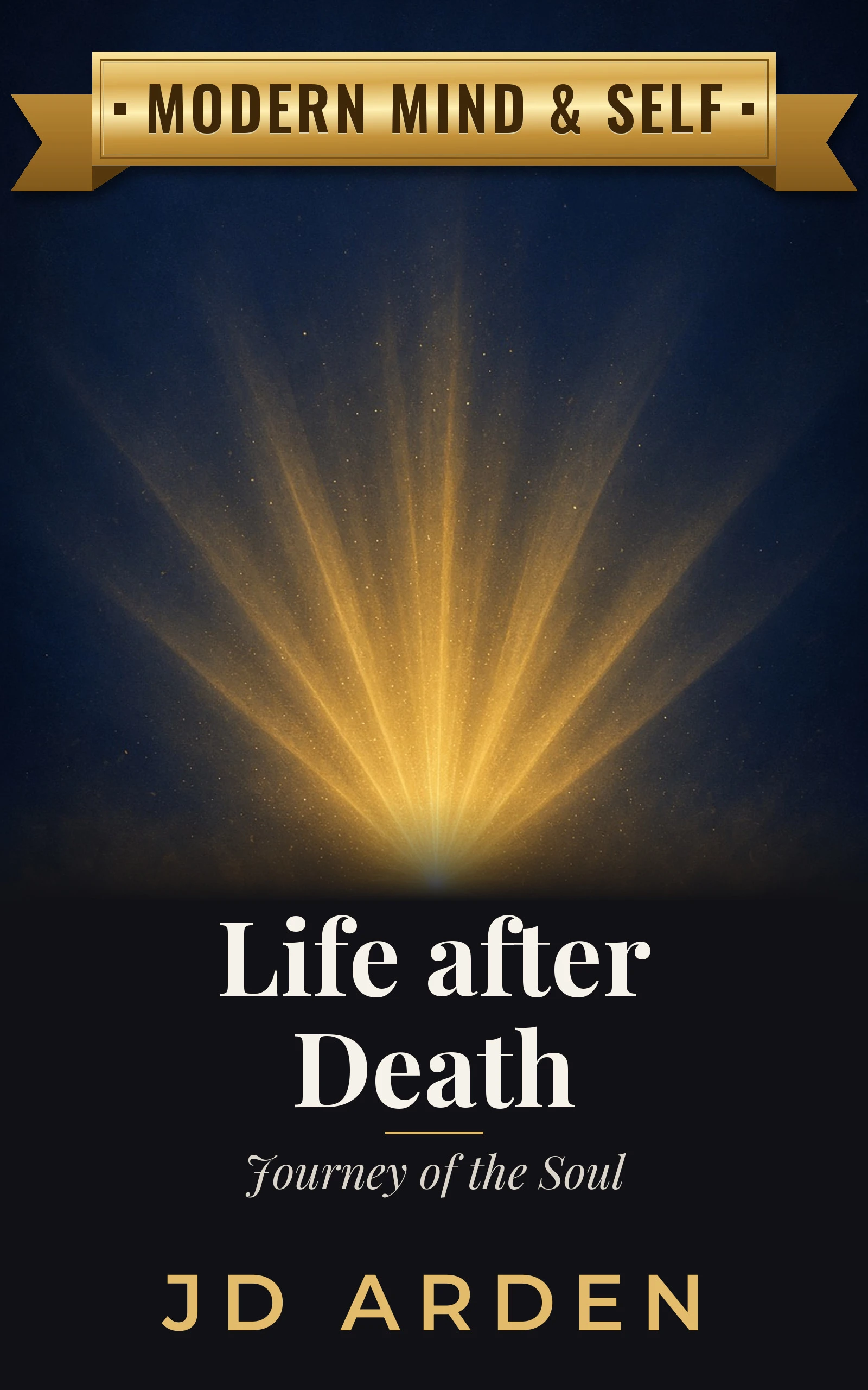 Life after Death: Journey of the Soul (Modern Mind & Self)