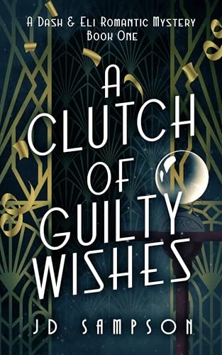 A Clutch of Guilty Wishes: A Dash and Eli Romantic Mystery