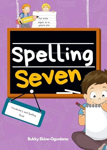 Spelling Seven: Vocabulary and Spelling Book for 12-14 Years-Olds (Spelling for Kids 7)