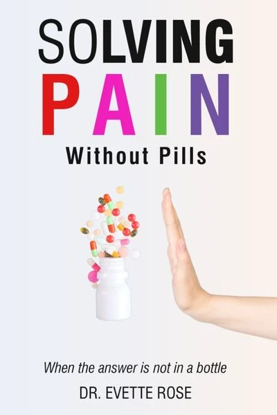 Solving Pain Without Pills - When the answer is not in a bottle