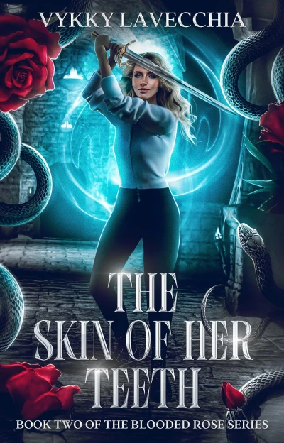 The Skin of Her Teeth: Book 2 of The Blooded Rose Series (An Urban Fantasy Action Adventure)