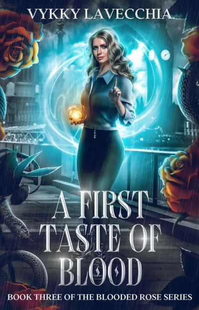 A First Taste of Blood: Book 3 of The Blooded Rose Series (An Urban Fantasy Action Series)
