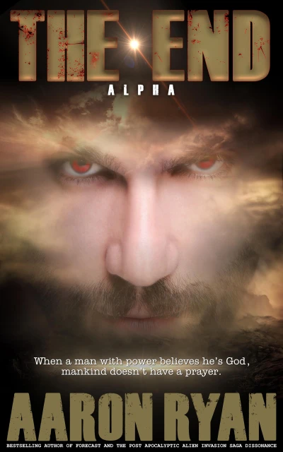 THE END: Alpha (THE END: A Christian End Times Fiction Book Series 1)