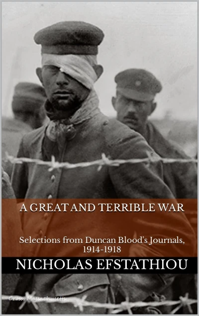 A Great and Terrible War: Selections from Duncan Blood's Journals, 1914-1918