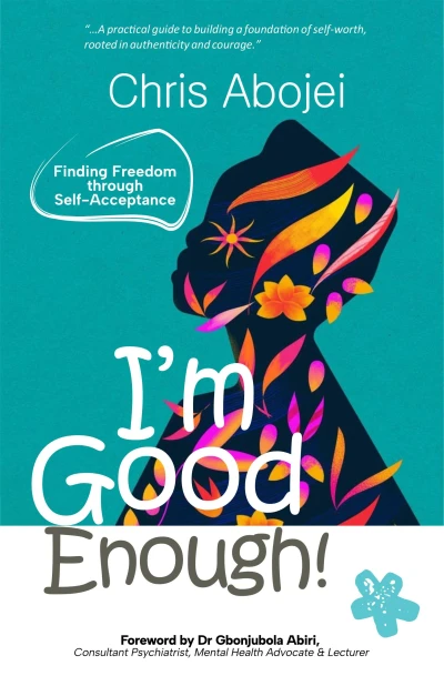I'm Good Enough: Finding Freedom through Self-Acceptance