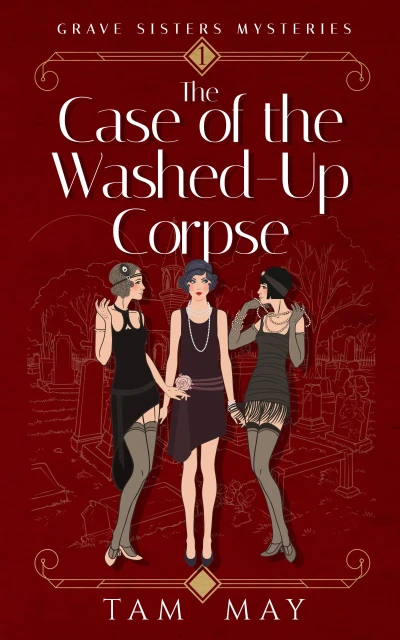 The Case of the Washed-Up Corpse: A 1920s Cozy Mystery (Grave Sisters Mysteries Book 1)