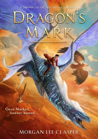 Dragon's Mark: An Epic Dragon Rider Fantasy (Chronicles of Alcabaza Book 1)