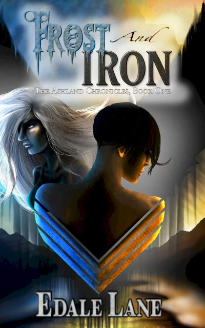 Frost and Iron: The Ashland Chronicles, Book One