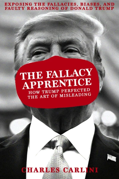 The Fallacy Apprentice: How Trump Perfected the Art of Misleading