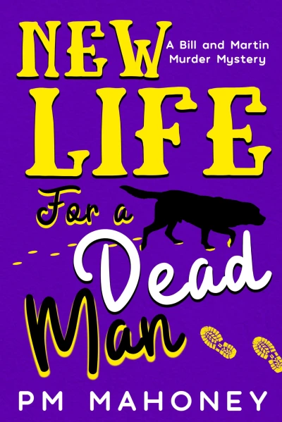 New Life For a Dead Man: A Bill and Martin Murder Mystery
