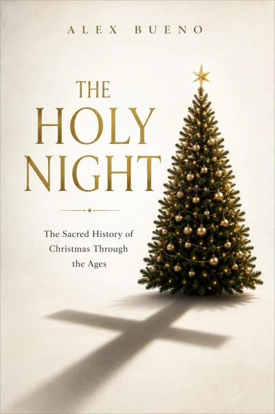 The Holy Night: The Sacred History of Christmas Through the Ages